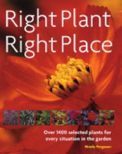 9781844031481: Right Plant, Right Place: Over 1400 Selected Plants for Every Situation in the Garden