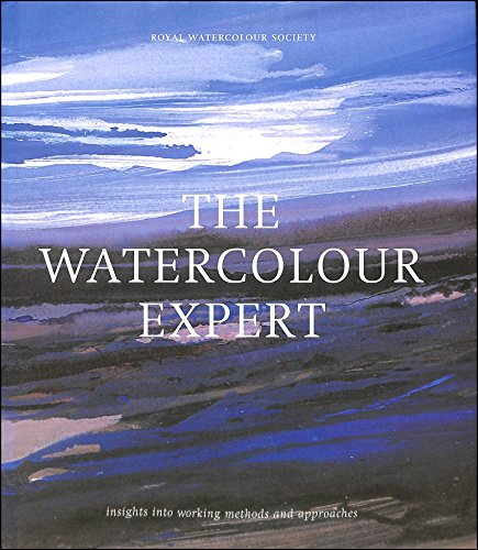 Beispielbild fr The Watercolour Expert: Insights into Working Methods and Approaches (Royal Watercolour Society) zum Verkauf von WorldofBooks