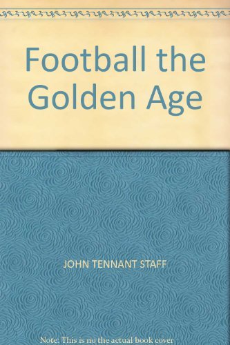 Stock image for Football : The Golden Age: Extraordinary Images from 1900 to 1985 for sale by Richard Sylvanus Williams (Est 1976)
