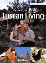 Beispielbild fr Tuscan Living: From the Yorkshire Moors to the Tuscan Hills (No Going Back) zum Verkauf von AwesomeBooks
