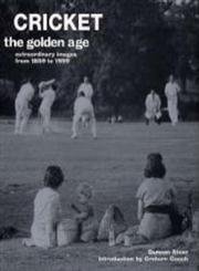 Stock image for Cricket: The Golden Age - Extraordinary Images from 1859 to 1999 (Golden Age) for sale by Revaluation Books
