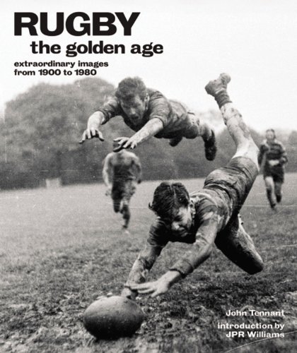 Imagen de archivo de Rugby: The Golden Age - Extraordinary Images from 1900 to 1980 (Golden Age) a la venta por Greener Books