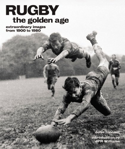 Stock image for Rugby: The Golden Age - Extraordinary Images from 1900 to 1980 for sale by AwesomeBooks