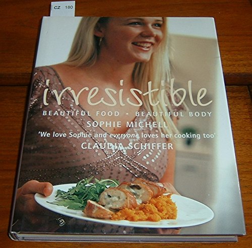 9781844033461: Irresistible: Beautiful Food, Beautiful Body