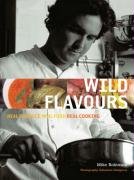 Wild Flavours: Real Produce, Real Food, Real Cooking (9781844033621) by Mike Robinson