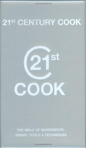 Imagen de archivo de 21st Century Cook: The Twenty-first Century Bible of Ingredients, Terms, Tools and Techniques a la venta por AwesomeBooks