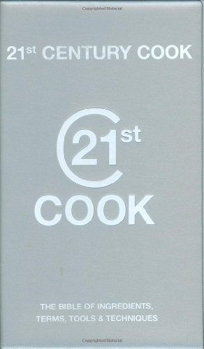 Stock image for 21st Century Cook: The Twenty-first Century Bible of Ingredients, Terms, Tools and Techniques for sale by AwesomeBooks