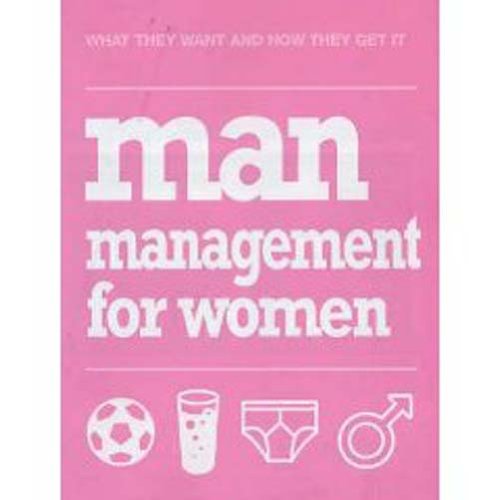 Beispielbild fr Man Management for Women: What They Want and How They Get it zum Verkauf von WorldofBooks