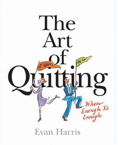 Beispielbild fr The Art of Quitting: When Enough is Enough zum Verkauf von WorldofBooks