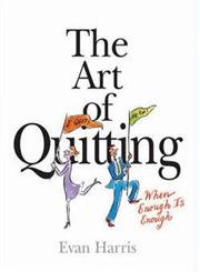 Stock image for Art of Quitting, The: When Enough is Enough for sale by Sarah Zaluckyj