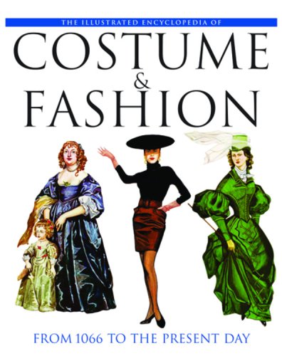 Beispielbild fr Illustrated Encyclopedia of Costume & Fashion: From 1066 to the Present Day zum Verkauf von SecondSale