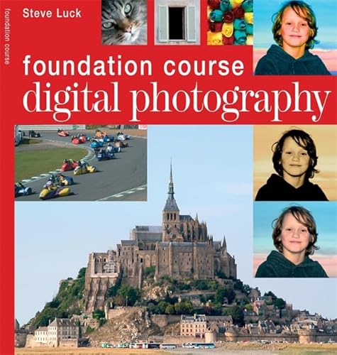 Digital Photography Foundation Course (9781844034963) by Luck, Steve