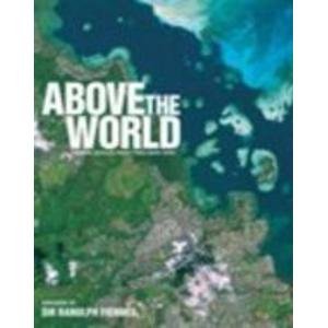 9781844034994: Above the World: Stunning Satellite Images From Above Earth: Stunning Satellite Images from Above the Earth