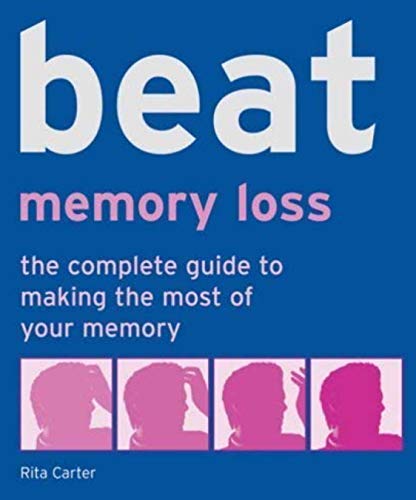 Beispielbild fr Beat Memory Loss: The Complete Guide to Making the Most of Your Memory: No. 4 (Use Your Brain to Beat. S.) zum Verkauf von WorldofBooks