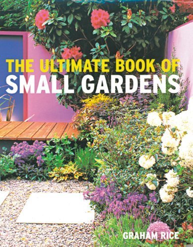 Ultimate Book of Small Gardens (9781844035090) by Rice, Graham