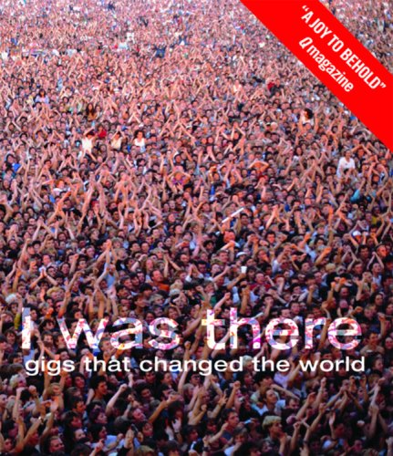 Stock image for I Was There : Gigs That Changed the World for sale by Better World Books