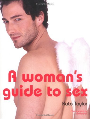 A Woman's Guide to Sex (9781844035151) by Kate Taylor