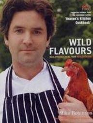 Imagen de archivo de Wild Flavours: Real Produce, Real Food, Real Cooking a la venta por WorldofBooks