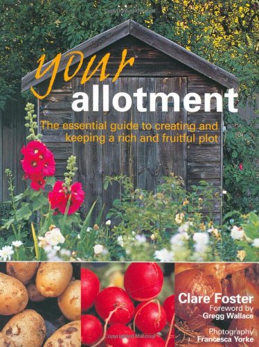 Beispielbild fr Your Allotment: The Essential Guide To Creating And Keeping A Rich And Fruitful Plot zum Verkauf von AwesomeBooks