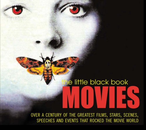 Imagen de archivo de The Little Black Book: Movies: Over A Century of the Greatest Films, Stars, Scenes, Speeches and Events that Rocked the Movie World a la venta por AwesomeBooks