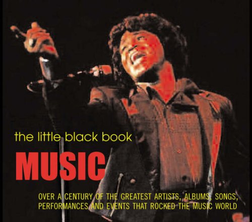 Stock image for The Little Black Book: Music: Over a Century of the Greatest Artists, Albums, Songs, Performances and Events that Rocked the Music World for sale by WorldofBooks