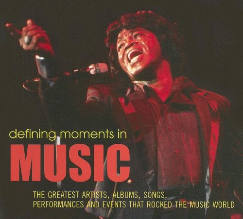 Beispielbild fr Defining Moments in Music: The Greatest Artists, Albums, Songs, Performances and Events That Rocked the Music World zum Verkauf von ThriftBooks-Dallas