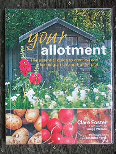 Beispielbild fr your allotment - The essential guide to creating and keeping a rich and fruitful plot zum Verkauf von AwesomeBooks
