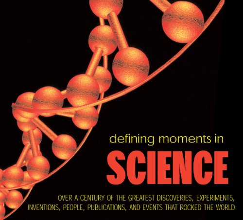 Beispielbild fr Defining Moments in Science: Over a Century of the Greatest Discoveries, Experiments, Inventions, People, Publications, and Events that Rocked the World zum Verkauf von SecondSale