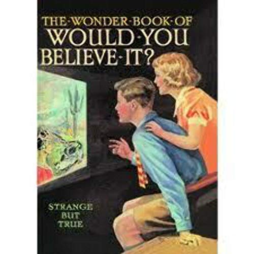 Imagen de archivo de The Wonder Book of Would You Believe It?: Strange but True a la venta por AwesomeBooks