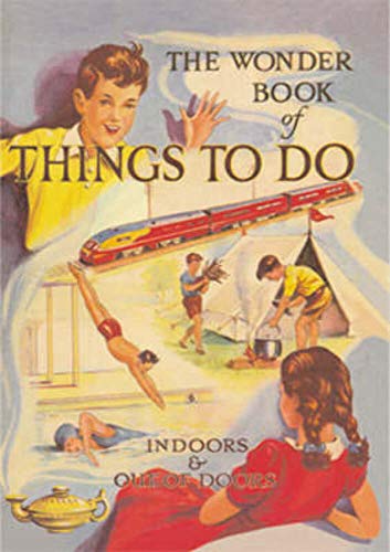 Stock image for The Wonder Book of Things to Do: Indoors and Out of Doors for sale by AwesomeBooks