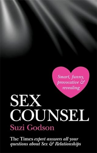 Sex Counsel: The Times expert answers all your questions about Sex & Relationships (9781844036950) by Suzi Godson
