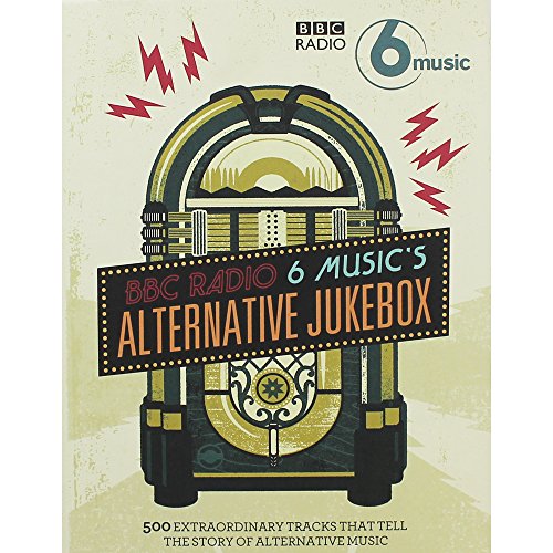 Beispielbild fr BBC Radio 6 Music's Alternative Jukebox: 500 Extraordinary Tracks That Tell the Story of Alternative Music zum Verkauf von AwesomeBooks