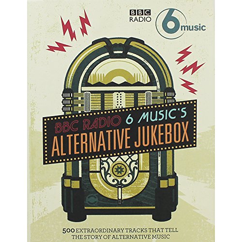 9781844037841: BBC Radio 6 Music's Alternative Jukebox: 500 Extraordinary Tracks That Tell the Story of Alternative Music