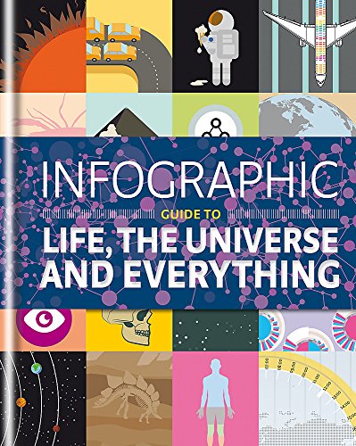 Stock image for Infographic Guide to Life, the Universe and Everything (Infographic Guides) for sale by Dream Books Co.