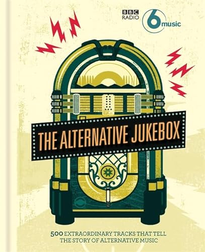 9781844037896: BBC Radio 6 Music's Alternative Jukebox: 500 Extraordinary Tracks That Tell the Story of Alternative Music