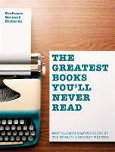 9781844037933: The Greatest Books You'll Never Read: Unpublished masterpieces by the world's greatest writers