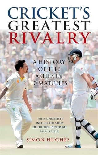 Beispielbild fr Cricket's Greatest Rivalry: A History of the Ashes in 10 Matches by Simon Hughes (2014-06-02) zum Verkauf von AwesomeBooks