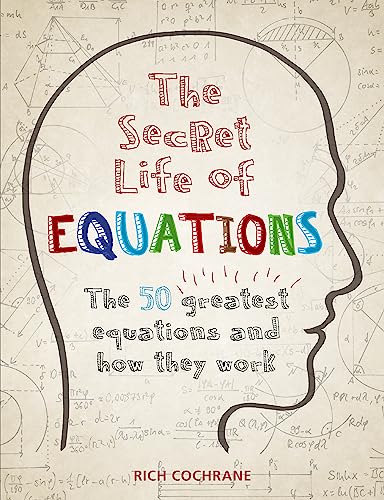 Beispielbild fr The Secret Life of Equations: The 50 Greatest Equations and How They Work zum Verkauf von WorldofBooks