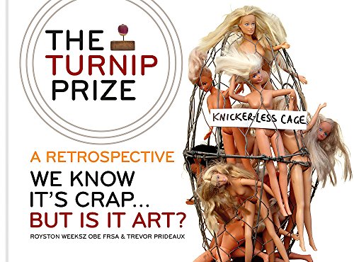 Stock image for The Turnip Prize: We know it's crap. but is it art? for sale by WorldofBooks
