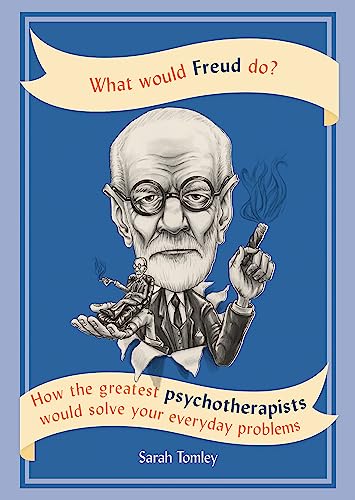 Stock image for What Would Freud Do?: How the greatest psychotherapists would solve your everyday problems for sale by Books Puddle