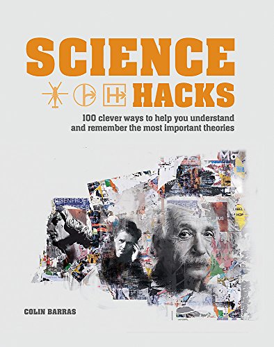 Beispielbild fr Science Hacks. 100 Clever Ways to Help You Understand and Remember the Most Important Theories zum Verkauf von Research Ink
