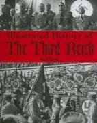 Imagen de archivo de Illustrated History of the Third Reich a la venta por Booketeria Inc.