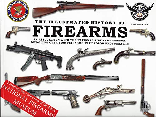 Beispielbild fr The Illustrated History Of Firearms In Association With The National Firearms Museum zum Verkauf von Wonder Book