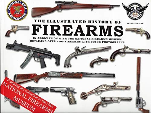 Stock image for The Illustrated History Of Firearms In Association With The National Firearms Museum for sale by Wonder Book