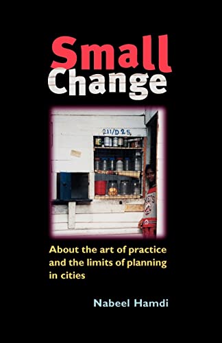 Beispielbild fr Small Change: About the Art of Practice and the Limits of Planning in Cities zum Verkauf von WorldofBooks