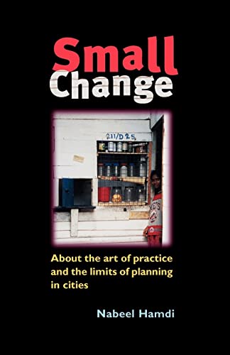 Imagen de archivo de Small Change: About the Art of Practice and the Limits of Planning in Cities a la venta por ThriftBooks-Atlanta