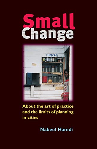 Imagen de archivo de Small Change: About the Art of Practice and the Limits of Planning in Cities a la venta por Mispah books