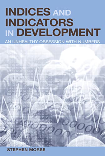 Imagen de archivo de Indices and Indicators in Development : An Unhealthy Obsession with Numbers a la venta por Better World Books