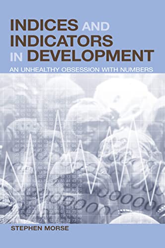 Beispielbild fr Indices and Indicators in Development: An Unhealthy Obsession with Numbers zum Verkauf von Reuseabook