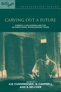 Beispielbild fr Carving Out A Future: Forests, Livelihoods And The International Woodcarving Trade (People And Plants International Conservation) zum Verkauf von Romtrade Corp.